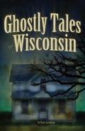 Ghostly Tales Of Wisconsin