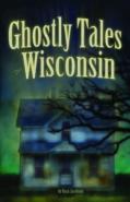 Ghostly Tales Of Wisconsin