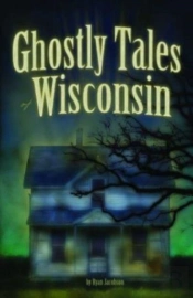 Ghostly Tales Of Wisconsin