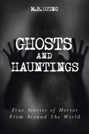 Ghosts And Hauntings: True Stories Of Ho
