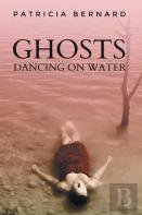 Ghosts Dancing On Water
