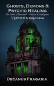 Ghosts, Demons & Psychic Healing Casebook - Expanded And Updated!