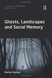 Ghosts, Landscapes And Social Memory