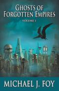Ghosts Of Forgotten Empires, Vol 1