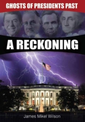 Ghosts Of Presidents Past - A Reckoning