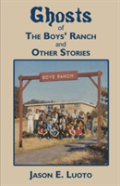 Ghosts Of The Boys' Ranch And Other Stories