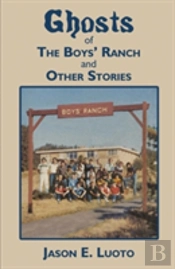 Ghosts Of The Boys' Ranch And Other Stories