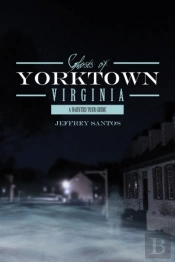 Ghosts Of Yorktown, Virginia