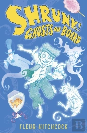 Ghosts On Board: A Shrunk! Adventure