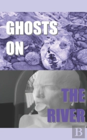 Ghosts On The River