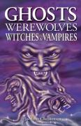 Ghosts, Werewolves, Witches And Vampires