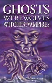 Ghosts, Werewolves, Witches And Vampires
