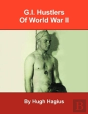 G.I. Hustlers Of World War Ii