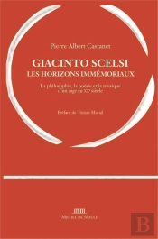 Giacinto Scelsi, Les Horizons Immémoriaux : La Philosophie, La Poésie Et La Musique D'Un Sage Au Xxe Siècle