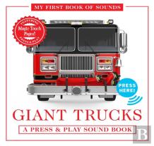 Giant Trucks: My First Book Of Sounds