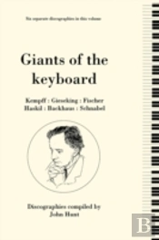 Giants Of The Keyboard, 6 Discographies Wilhelm Kempff, Walter Gieseking, Edwin Fischer, Clara Haskil, Wilhelm Backhaus, Artur Schnabel