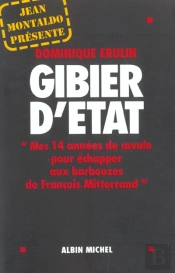 Gibier D'Etat ; Mes 14 Annees De Cavale Pour Echapper Aux Barbouzes De Francois Mitterrand