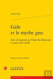 Gide Et Le Mythe Grec ; Fragments Du Traité Des Dioscures Et Autres Tex ; Fragment