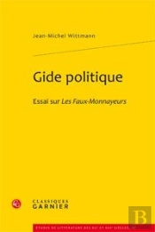 Gide Politique. Essai Sur Les Faux-Monnayeurs.