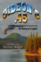 Gideon'S .45: ... The Making Of A Legend
