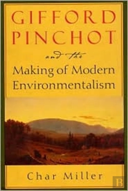 Bertrand.pt - Gifford Pinchot And The Making Of Modern Environmentalism