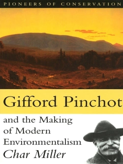 Bertrand.pt - Gifford Pinchot And The Making Of Modern Environmentalism