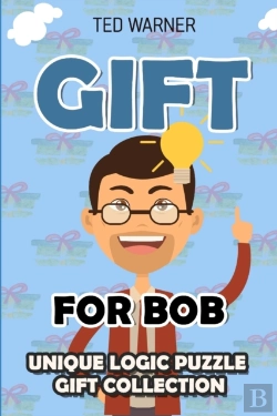 Bertrand.pt - Gift For Bob: Unique Logic Puzzle Gift C