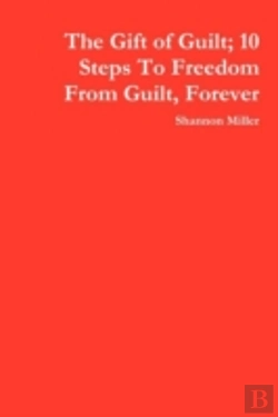 Bertrand.pt - Gift Of Guilt; 10 Steps To Freedom From Guilt, Forever