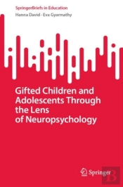 Gifted Children And Adolescents Through The Lens Of Neuropsychology