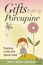 Gifts From A Porcupine: Parenting A Child With Special Needs