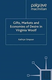 Gifts, Markets And Economies Of Desire In Virginia Woolf