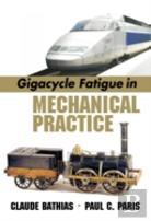 Gigacycle Fatigue In Mechanical Practice