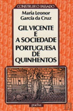 Bertrand.pt - Gil Vicente e a Sociedade Portuguesa de Quinhentos