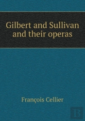 Gilbert And Sullivan And Their Operas