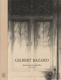 Bertrand.pt - Gilbert Bazard ; Dessins, Gravures, Aquarelles De 1953 À 2004