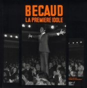 Gilbert Becaud. La Premiere Idole