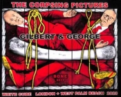 Gilbert & George - The Corpsing Pictures