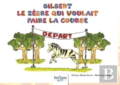 Gilbert Le Zèbre Qui Voulait Faire La Course