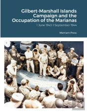 Gilbert-Marshall Islands Campaign And The Occupation Of The Marianas