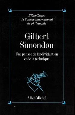 Bertrand.pt - Gilbert Simondon ; Une Pensée De L'Individuation Et De La Technique