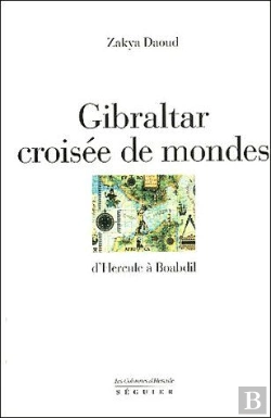 Bertrand.pt - Gilbratar Ou La Croisée Des Mondes ; D'Hercule À Boabdil