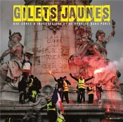 Gilets Jaunes - Une Annee D'Insurrection Et De Revolte Dans Paris