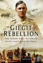 Gilgit Rebellion: The Major Who Mutinied Over Partition Of India