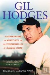 Gill Hodges: The Brooklyn Bims, The Miracle Mets, And The Ex Traordinary Life Of A Baseball Legend