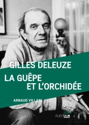 Gilles Deleuze : La Guêpe Et L'Orchidée