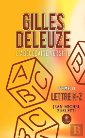 Gilles Deleuze: Labecedaire Versifie - Tome Ii: Lettre K-Z