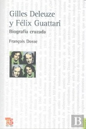 Gilles Deleuze Y Feliz Guattari. Biografia Cruzada 