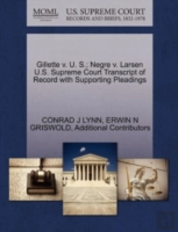 Bertrand.pt - Gillette V. U. S.; Negre V. Larsen U.S. Supreme Court Transcript Of Record With Supporting Pleadings