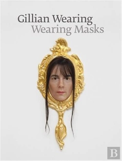 Bertrand.pt - Gillian Wearing: Wearing Masks /Anglais