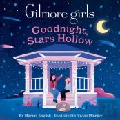 Gilmore Girls: Goodnight, Stars Hollow